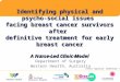 Dr Anastasia Dean Department of Surgery Western Health, Australia Identifying physical and psycho-social issues facing breast cancer survivors after definitive