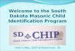 Welcome to the South Dakota Masonic Child Identification Program Held in May, 2007 at Watertown, SD
