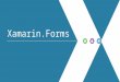 Xamarin.Forms. Xamarin.Forms v. Standard Xamarin Architecture iOS C# UI Android C# UI Windows C# UI Shared App Logic Xamarin.Forms Standard Xamarin.Forms