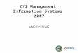 CYS Management Information Systems 2007 MIS SYSTEMS