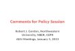 Comments for Policy Session Robert J. Gordon, Northwestern University, NBER, CEPR AEA Meetings, January 5, 2013
