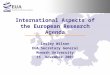 International Aspects of the European Research Agenda Lesley Wilson EUA Secretary General Monash University 15 November 2007