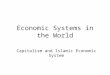 Economic Systems in the World Capitalism and Islamic Economic System