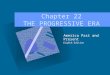 Chapter 22 THE PROGRESSIVE ERA America Past and Present Eighth Edition