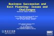 Business Succession and Exit Planning: Issues and Challenges Professor Robert Blackburn Presentation to the 4 th Craft and SME Summit Meet the Lisbon Agenda: