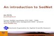 An introduction to SedNet Jos Brils jos.brils@tno.nl Former SedNet coordinator (FP5 2002 – 2004) Member SedNet daily management (2005 – present) 