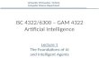 ISC 4322/6300 – GAM 4322 Artificial Intelligence Lecture 1 The Foundations of AI and Intelligent Agents University Of Houston- Victoria Computer Science