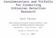 Considerations and Pitfalls for Conducting Intrusion Detection Research Vern Paxson International Computer Science Institute and Lawrence Berkeley National