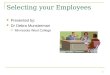 1 Selecting your Employees Presented by: Dr Debra Munsterman  Minnesota West College
