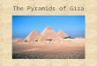 The Pyramids of Giza. The Hanging Gardens of Babylon