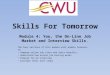 Skills For Tomorrow Module 4: You, the On-Line Job Market and Interview Skills. The four sections of this module will enable learners to: Compare online