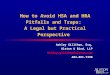 How to Avoid HSA and HRA Pitfalls and Traps: A Legal but Practical Perspective Ashley Gillihan, Esq. Alston & Bird, LLP Ashley.gillihan@alston.com 404-881-7390