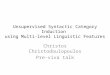 Unsupervised Syntactic Category Induction using Multi-level Linguistic Features Christos Christodoulopoulos Pre-viva talk