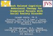 Work Related Cognitive-Behavioral Therapy for Unemployed Persons With Social Anxiety Disorder Joseph Himle, Ph.D. Director, Vivian A. & James L. Curtis