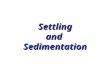 Settling and Sedimentation. Introduction Settling - process by which particulates settle to the bottom of a liquid and form a sediment. Sediment - any