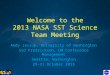Welcome to the 2013 NASA SST Science Team Meeting Andy Jessup, University of Washington Syd Fredrickson, UW Conference Management Seattle, Washington 29-31