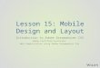 Lesson 15: Mobile Design and Layout Introduction to Adobe Dreamweaver CS6 Adobe Certified Associate: Web Communication using Adobe Dreamweaver CS6