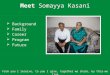 Meet Somayya Kasani  Background  Family  Career  Program  Future 1 From you I receive, to you I give, together we share, by this we live
