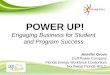 POWER UP! Engaging Business for Student and Program Success Jennifer Grove Gulf Power Company Florida Energy Workforce Consortium Northwest Florida NGLC