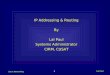 1 Linux Networking Lal Paul IP Addressing & Routing By Lal Paul Systems Administrator CIRM, CUSAT IP Addressing & Routing By Lal Paul Systems Administrator