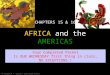 CHAPTERS 15 & 16 AFRICA and the AMERICAS in the Middle Ages PP Design of T. Loessin; Akins High School Your Completed Packet Is DUE WEDNESDAY first thing