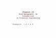 Chapter 24 Risk Management: An Introduction to Financial Engineering Homework: 1,4,5 & 6