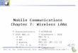 Prof. Dr.-Ing. Jochen Schiller,  SS057.1 Mobile Communications Chapter 7: Wireless LANs  Characteristics  IEEE 802.11