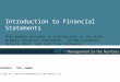 Introduction to Financial Statements This module provides an introduction to the three primary financial statements: income statement, balance sheet, and