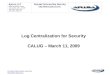 Focused Information Security  Log Centralization for Security CALUG – March 11, 2009