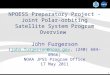 1 NPOESS Preparatory Project - Joint Polar-orbiting Satellite System Program Overview John Furgerson (john.furgerson@noaa.gov, (240) 684-0966) NOAA JPSS