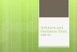 Software and Hardware Tools COMP 316. Software Tools