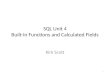 SQL Unit 4 Built-in Functions and Calculated Fields Kirk Scott 1
