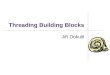 Threading Building Blocks Jiří Dokulil. Introduction  Commercial and open source versions J. Reinders - Intel® Threading