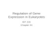 Regulation of Gene Expression in Eukaryotes BIT 220 Chapter 24