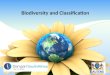 Biodiversity and Classification. BIODIVERSITY AND CLASSIFICATION