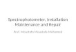 Spectrophotometer, Installation Maintenance and Repair Prof. Moustafa Moustafa Mohamed