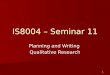 IS8004 – Seminar 11 Planning and Writing Qualitative Research 1