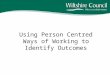 Using Person Centred Ways of Working to Identify Outcomes