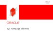 1 Copyright © 2012, Oracle and/or its affiliates. All rights reserved. SQL Tuning tips and tricks