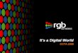 | RGB Company Confidential 1 1 It’s a Digital World CCTA 2008