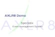 AXLR8 Demo Spectatix Event management System. System Benefits Saves staff time Saves money £££ Provides Audit trail Record keeping & data store Performance