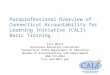 1 Paraprofessional Overview of Connecticut Accountability for Learning Initiative (CALI) Basic Training Iris White Associate Education Consultant Connecticut