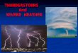 THUNDERSTORMSAnd SEVERE WEATHER SEVERE WEATHER. What’s in a Name? Cyclone refers to the circulation around a low-pressure center Cyclone refers to the