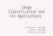 Image Classification and its Applications By Anush Ramsurat (106111035) Vignesh S (106111082) Nishant K M (106111063)