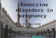 Endocrine disorders in pregnancy By Dr. Khattab KAEO Prof. of Obstetrics and Gynaecology Faculty of Medicine, Al-Azhar University, Damietta