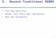 1 9. Beyond Traditional RDBMS v The Big Data Era v NoSQL (Not Only SQL) Databases v New SQL Databases