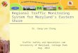 Regional Traffic Monitoring System for Maryland’s Eastern Shore Dr. Gang-Len Chang Traffic Safety and Operations Lab University of Maryland, College Park