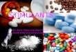 STIMULANTS By: Emily Ploom and Stacy Ploom Period 6 Advanced Psychology