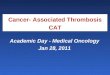 Cancer- Associated Thrombosis CAT Academic Day - Medical Oncology Jan 28, 2011