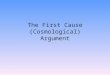 The First Cause (Cosmological) Argument. The Argument Famously put forward by St Thomas Aquinas in his Summa Theologica It is an a priori argument He